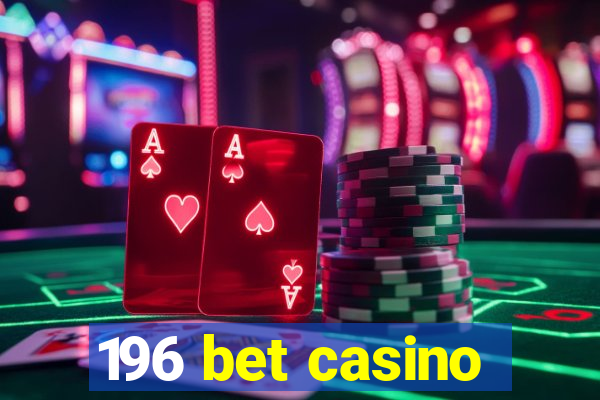 196 bet casino